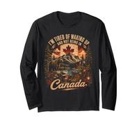 I'm Tired of Waking Up and Not Being in Canada Travel Long Sleeve T-Shirt