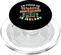 I'm Tired Of Waking Up And Not Being In Ireland Irish Gaelic PopSockets PopGrip for MagSafe