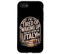 I'm Tired Of Waking Up And Not Being In Italy Case for iPhone SE (2020) / 7/8