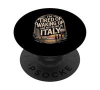 I'm Tired Of Waking Up And Not Being In Italy PopSockets Adhesive PopGrip