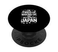 I'm Tired Of Waking Up And Not Being In Japan Travel PopSockets Adhesive PopGrip