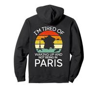 Im Tired Of Waking Up And Not Being In Paris Pullover Hoodie