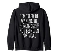 I'm Tired Of Waking Up And Not Being In Portugal Zip Hoodie