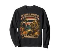 I'm Tired Of Waking Up And Not Being In Thailand Travel Sweatshirt