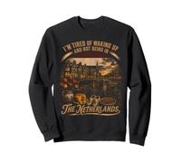 I'm Tired Of Waking Up And Not Being In The Netherlands Sweatshirt