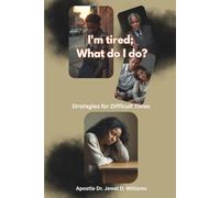 I'm Tired; What do I do?: Strategies for Difficult Times