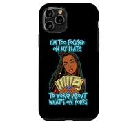 I'm to focused on my plate to worry about what's on yours Case for iPhone 11 Pro