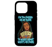 I'm to focused on my plate to worry about what's on yours Case for iPhone 16 Pro
