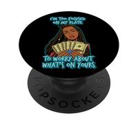 I'm to focused on my plate to worry about what's on yours PopSockets Adhesive PopGrip