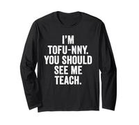 I'm Tofu-NNY You Should See Me Teach Vegan Teacher Mom Long Sleeve T-Shirt