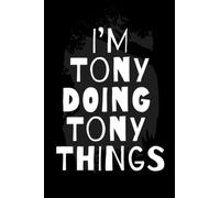 I'm Tony Doing Tony Things: Notebook Gift Tony name, Journal Personalized Gift for Tony , Gift Idea for Tony 2023, 120 Pages