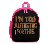 I'm Too Autistic for This Autisms Awareness 13 Inch Backpack Shoulder Bag Pink