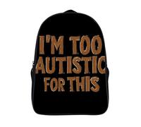 I'm Too Autistic for This Autisms Awareness 16 Inches Backpack Work Travel Laptop Bag Double Compartment Casual Daypack