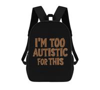 I'm Too Autistic for This Autisms Awareness 17 Inches Large Backpack Work Travel Laptop Bag Casual Daypack