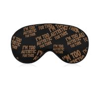 I'm Too Autistic for This Autisms Awareness Blackout Sleep Mask for Side Sleeper Soft Covers for Travel Essentials Nap