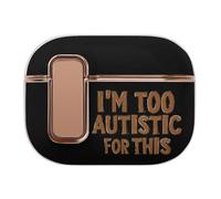 I'm Too Autistic for This Autisms Awareness Compatible with AirPods Pro 2 | 2nd Generation Case Protective Cover