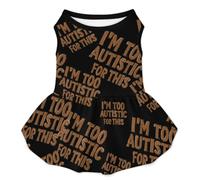 I'm Too Autistic for This Autisms Awareness Dog Clothes Puppy Dress Outfit 2XL