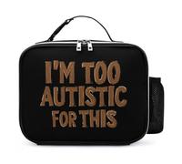 I'm Too Autistic for This Autisms Awareness Fashion Insulated Lunch Bag Tote Handbag Leather Portable Cooler Bags for Men Women
