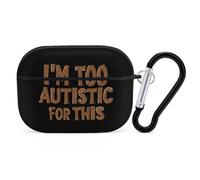 I'm Too Autistic for This Autisms Awareness Hard Shell Case Skin Accessories Cover with Hanging Loop Compatible with AirPods Pro 2