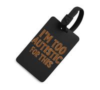 I'm Too Autistic for This Autisms Awareness Luggage Tags for Suitcases Handbag Tag Labels Travel Accessories Privacy Cover ID Label
