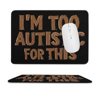 I'm Too Autistic for This Autisms Awareness Mouse Pad Waterproof Ultra-Thin Non-Slip Rubber Base Square Mouse Mat Gaming Mousepad 7.9"x9.4"