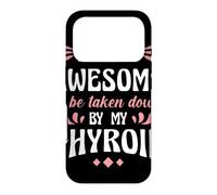 I'm Too Awesome To Be Taken Down By My Thyroid Case for iPhone 17 Pro