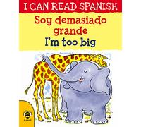 I'm too Big/Soy demasiado grande (I Can Read Spanish)