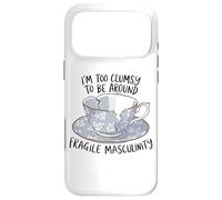 I'm Too Clumsy To Be Fragile Masculinity Feminist Funny Girl Case for iPhone 17 Pro Max