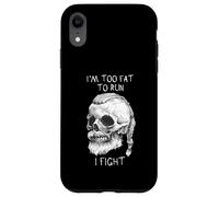 I'm Too Fat To Run I Fight Viking Skull Warrior Case for iPhone XR