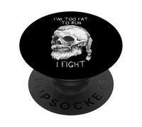 I'm Too Fat To Run I Fight Viking Skull Warrior PopSockets Adhesive PopGrip