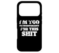 I'm Too Neurodivergent For This Shit, Autism Spectrum, ADHD Case for iPhone 17 Pro