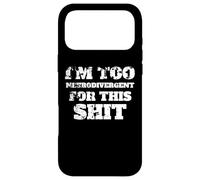 I'm Too Neurodivergent For This Shit, Autism Spectrum, ADHD Case for iPhone 17 Pro Max