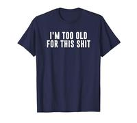 I'm Too Old for This Crap T-Shirt, Men, Navy Blue, Small