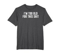 I'm Too Old for This Crap T-Shirt, Men's Big and Tall, Dark Heather Grey, 2X Tall