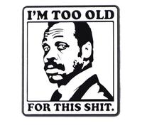 I'm Too Old For This Sh*t Roger Murtaugh Danny Glover Lethal Comedy Action Movie FIlm 1.3" Enamel Pin Badge