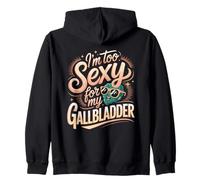 I'm Too Sexy For My Gallbladder Surgery Joke Zip Hoodie