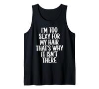I'm Too Sexy for My Hair Confidence with no Hair Tank Top