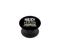 I'm Too Sexy For My Hair That's Why It Isn't There Bald PopSockets Adhesive PopGrip