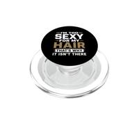 I'm Too Sexy For My Hair That's Why It Isn't There Bald PopSockets PopGrip for MagSafe