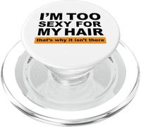 I'm Too Sexy for My Hair That's Why It Isn't There PopSockets PopGrip for MagSafe