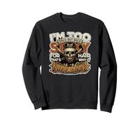I'm Too Sexy for My Hair That's Why It Isn't There Sweatshirt