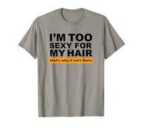 I'm Too Sexy for My Hair That's Why It Isn't There T-Shirt