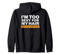 I'm Too Sexy for My Hair That's Why It Isn't There Zip Hoodie