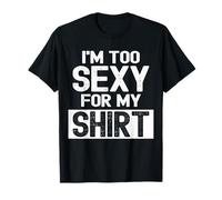 I'm Too Sexy For My T-Shirt