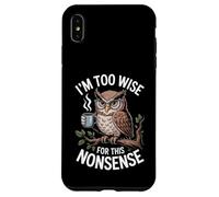 I'm Too Wise For This Nonsense Funny Owl Coffee Case for iPhone XS Max