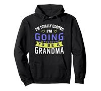 I'm Totally Excited To Be A Grandma Pullover Hoodie