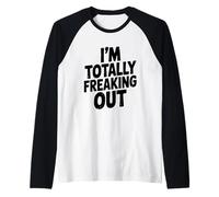 I'm Totally Freaking Out Funny Anxiety Relief Humor Raglan Baseball Tee