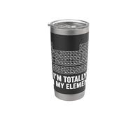 I'm Totally in My Element Chemistry Science Periodic Table Stainless Steel Insulated Tumbler