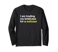 I'm Trading My Briefcase for A Suitcase Retirement Travel Long Sleeve T-Shirt