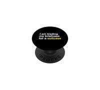 I'm Trading My Briefcase For A Suitcase Retirement Travel PopSockets Adhesive PopGrip